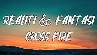 Download lagu Realiti & Fantasi - Cross Fire || lirik mp3