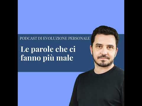 Episodio 170 -  Le parole che ci fanno più male: come modificare il linguaggio distruttivo?