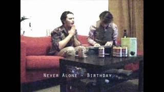 Never Alone - Birthday