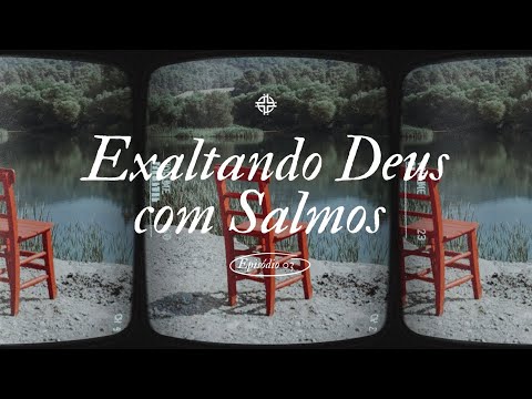 Exaltando Deus com Salmos - Webb Venga - EP 3