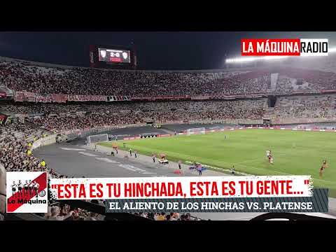 ""ESTA ES TU HINCHADA, ESTA ES TU GENTE..." (EL ALIENTO DE LOS HINCHAS vs. PLATENSE)" Barra: Los Borrachos del Tablón • Club: River Plate