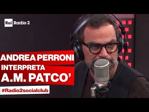 Andrea Perroni a Radio2 Social Club interpreta: Alberto Maria Patcò e le sue imperdibili news