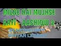 AASHIQUI 2- MILNE HAI MUJHSE AAYI LEAD ...