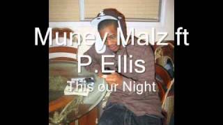 Muney Malz ft P.Ellis - This our Night