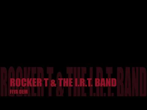 ROCKER T. & The I.R.T. Band- FIYA DEM