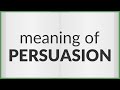Persuasion | meaning of Persuasion