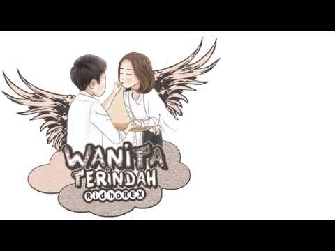 Ridho REX - Wanita Terindah (Lirik Video)
