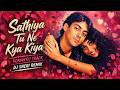 Sathiya Tu Ne Kya Kiya ️ Romantic Remix DJ Sheri Remix Love Song 2025