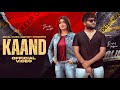 Kaand | Rahul Kadyan, Sonika Singh, Dada Sadhu | New Haryanvi Songs Haryanavi 2022