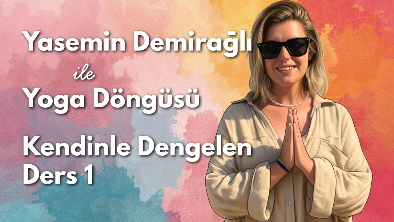 Yoga Döngüsü: Kendinle Denge