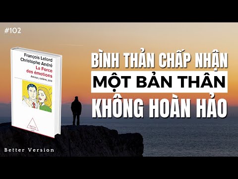 Bình thản chấp nhận một bản thân không hoàn hảo | Sách Sức mạnh của cảm xúc...