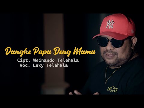 Dangke Papa deng Mama                    Voc : Lexy Telehala Cipt : Weinando Telehala