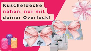 Fleece Decke nähen mit Overlock Nähmaschine, Overlock Projekt für Anfänger, Overlock nähen lernen