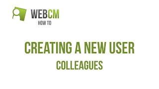 WebCM How to enter an new colleague