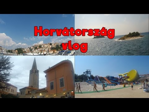 Horvátország vlog (Porec,Rovinj,Vrsar,Aquacolors,hajókázás)