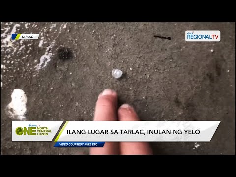 One North Central Luzon: Ilang lugar sa Tarlac, inulan ng yelo