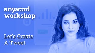 Anyword Workshop: Let's Create a Tweet