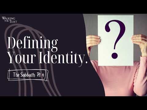 Defining Your Identity | The Sabbath Pt 4 | EP052