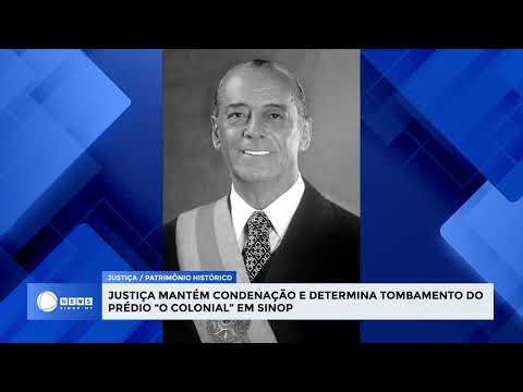 JUSTIÇA MANTÉM CONDENAÇÃO E GARANTE TOMBAMENTO DO PRÉDIO “O COLONIAL” EM SINOP