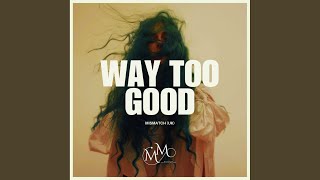 Download lagu Way Too Good (Extended Mix) mp3