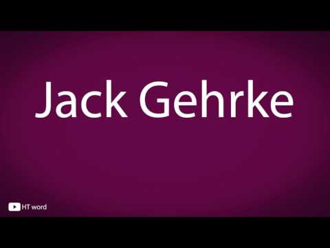 How to pronounce Jack Gehrke