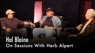 Hal Blaine On Sessions With Herb Alpert