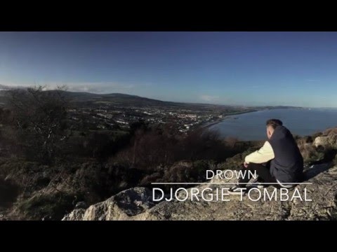 Djorgie Tombal - Drown