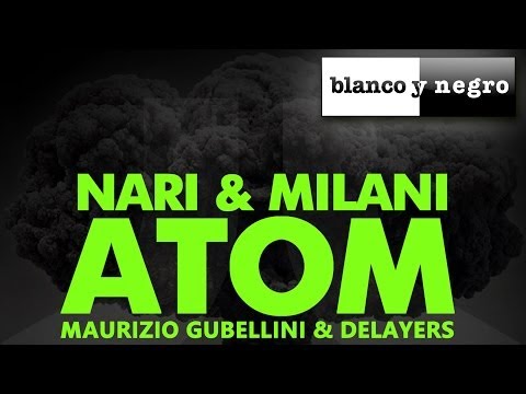 Nari & Milani - Atom (Maurizio Gubellini & Delayers Remix)