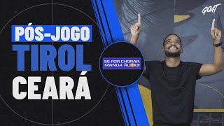PÓS-JOGO DE TIROL X CEARÁ! PARANAENSE, PERNAMBUCANO, PARAIBANO E MAIS! | SE FOR CHORAR, MANDA ÁUDIO