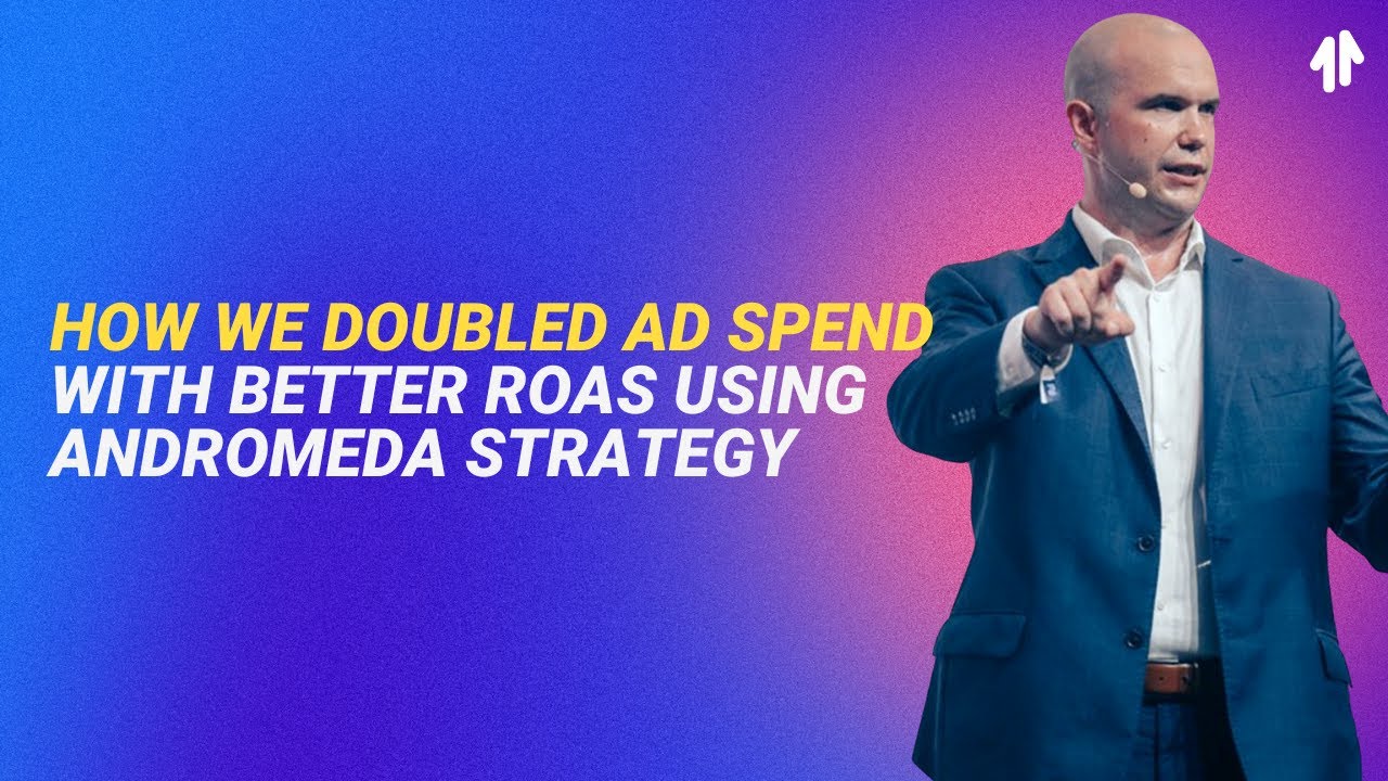 How We Doubled Ad Spend with Better ROAS Using Andromeda Strategy