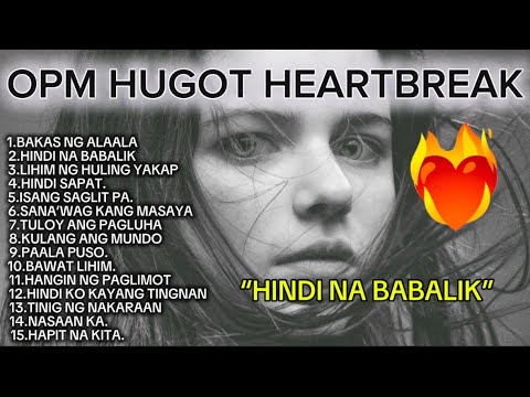 OPM HUGOT HEARTBREAK || HINDI NA BABALIK💔