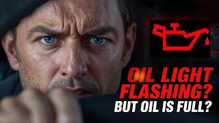 Why is My Oil Light Flashing When Oil is Full? | Car Warning Light Explained