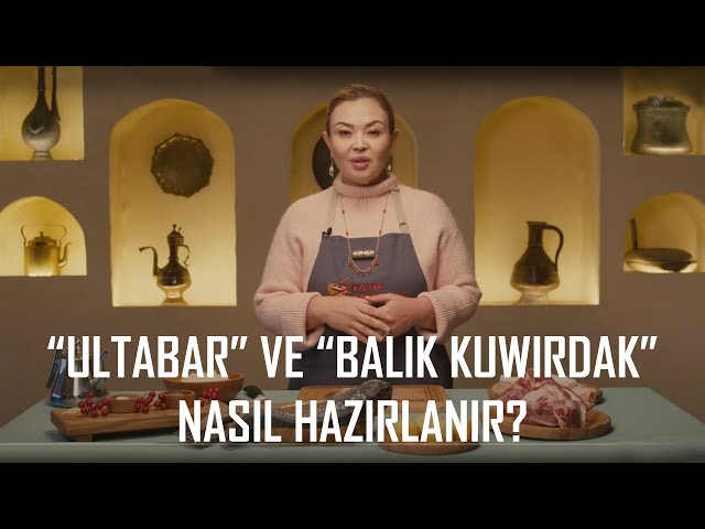 «Ultabar» ve «Balık kuwırdak» nasıl hazırlanır?