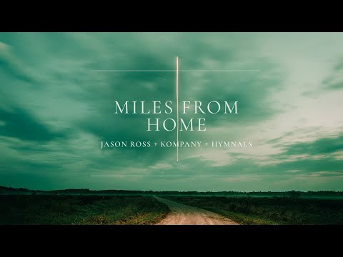 Jason Ross x Kompany x HYMNALS - Miles from Home