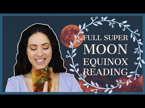 Full Super Moon Equinox Reading | March 20 - April 4, 2019 | Sarah Hall ☽♥☾ Video