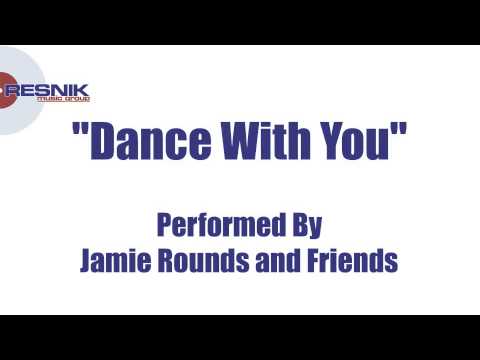 Jamie Rounds And Friends- Dance With You