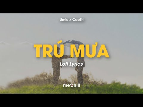 Trú mưa (Lofi Chill) - UMIE x CaoTri