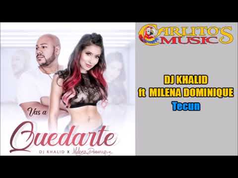 Dj Khalid ft Milena Dominique - Vas A Quedarte - 2019