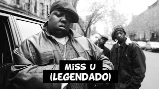 The Notorious B.I.G. - Miss U [Legendado]