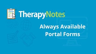 Always Available Portal Forms - TherapyNotes®