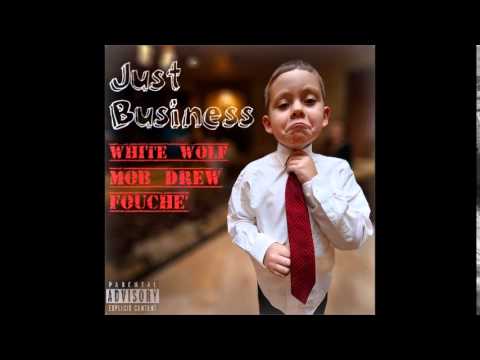 White Wolf x Mob Drew x Fouche' - "Just Business"