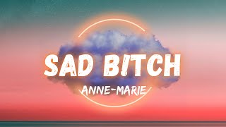 Anne-Marie - SAD B!TCH (Lyric Video)