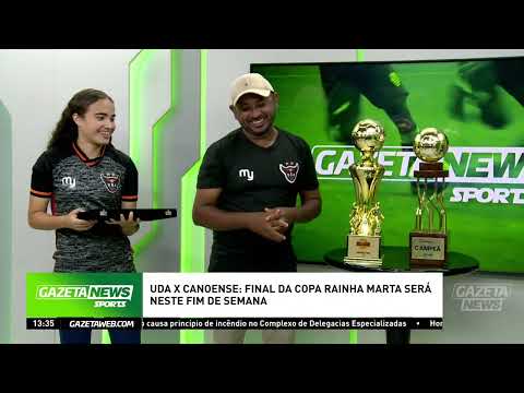 UDA x Canoense: Final da Copa Rainha Marta será neste fim de semana - 27/08/2024