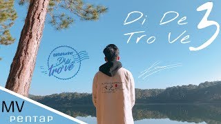 ĐI ĐỂ TRỞ VỀ 3 (Sẽ Hứa Đi Cùng Nhau) - PENTAP MV - SEIRYUU ft. BITI’S HUNTER