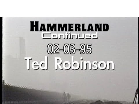 02-03-95 Hammerland Continued  Ted Robinson  (7m55s)