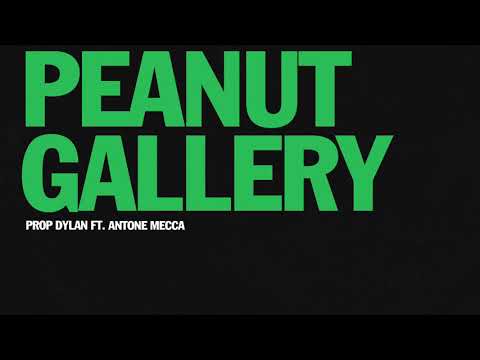 Prop Dylan - Peanut Gallery ft. Antone Mecca