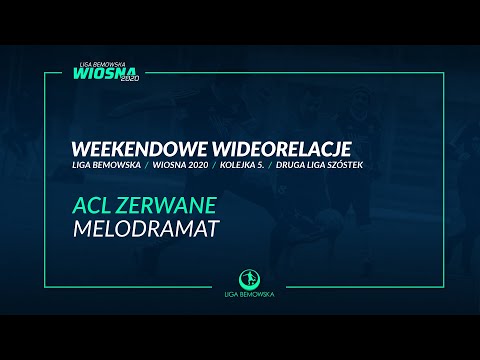 LIGA BEMOWSKA / WIOSNA 2020 / ACL ZERWANE - MELODRAMAT