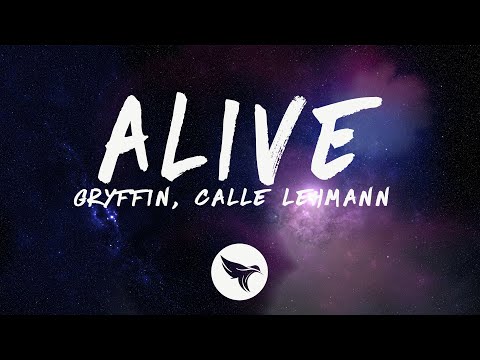 Gryffin & Calle Lehmann - Alive (Lyrics)