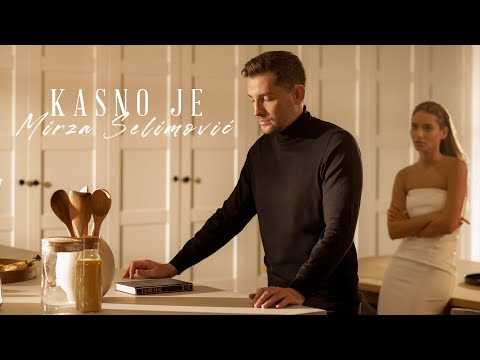MIRZA SELIMOVIĆ - KASNO JE (OFFICIAL VIDEO)