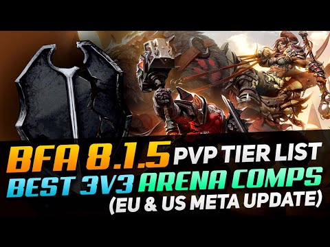 BfA 8.1.5 PvP Tier List: BEST 3v3 ARENA COMPS (EU & US Meta Update)